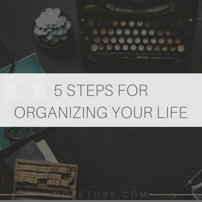 How to Organize Your Life - More to Be